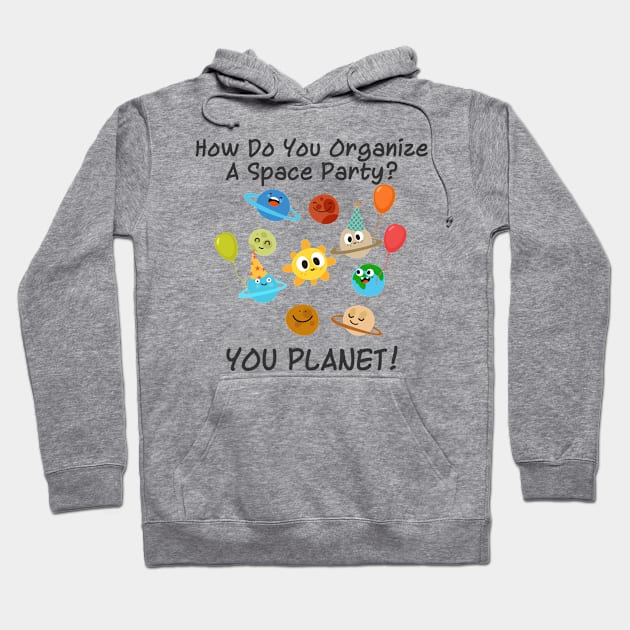 Space Party Pun Hoodie by CafePretzel